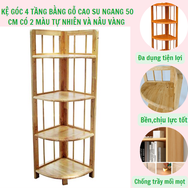 Kệ góc tường 4 tầng gỗ cao su - Kệ góc tường trang trí - để đồ đa năng cao 120 cm-nhiều màu cho bạn lựa chọn