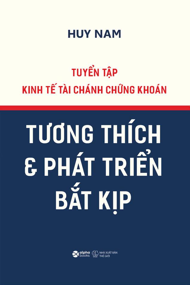 Tuyển Tập Kinh Tế Tài Chánh Chứng Khoán - Tương Thích Và Phát Triển Bắt Kịp - Bìa Cứng