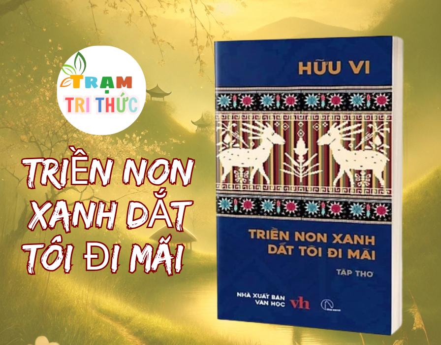 Triền non xanh dắt tôi đi mãi – Hữu Vi - NXB Văn học