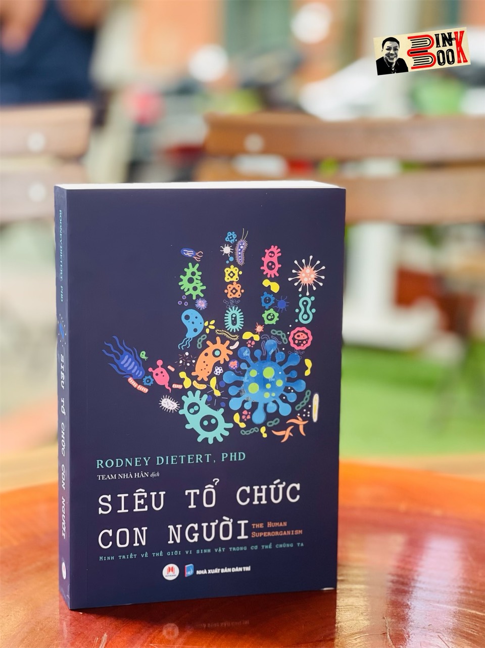 SIÊU TỔ CHỨC CON NGƯỜI - Minh triết về thế giới vi sinh vật trong cơ thể chúng ta  - Rodney Dietert, PhD - Team Nhà Hân dịch– Huy Hoàng Books -NXB Dân Trí