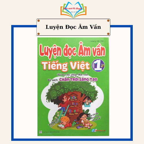 Sách Luyện Đọc Âm Vần Tiếng Việt 1 - Bổ Trợ Cho Phần Học Vần - Biên Soạn Theo Chương Trình Chân Trời Sáng Tạo