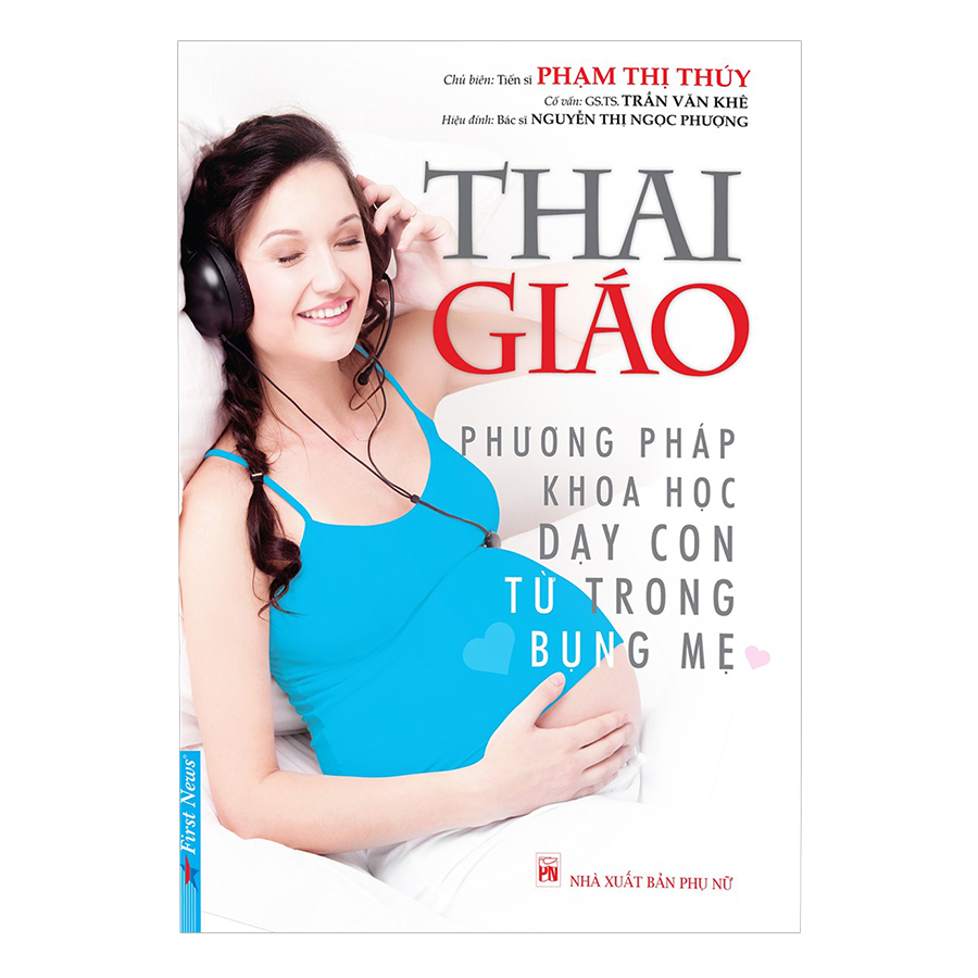 Sách Thai Giáo - Phương Pháp Khoa Học Dạy Con Từ Trong Bụng Mẹ (Tái Bản)