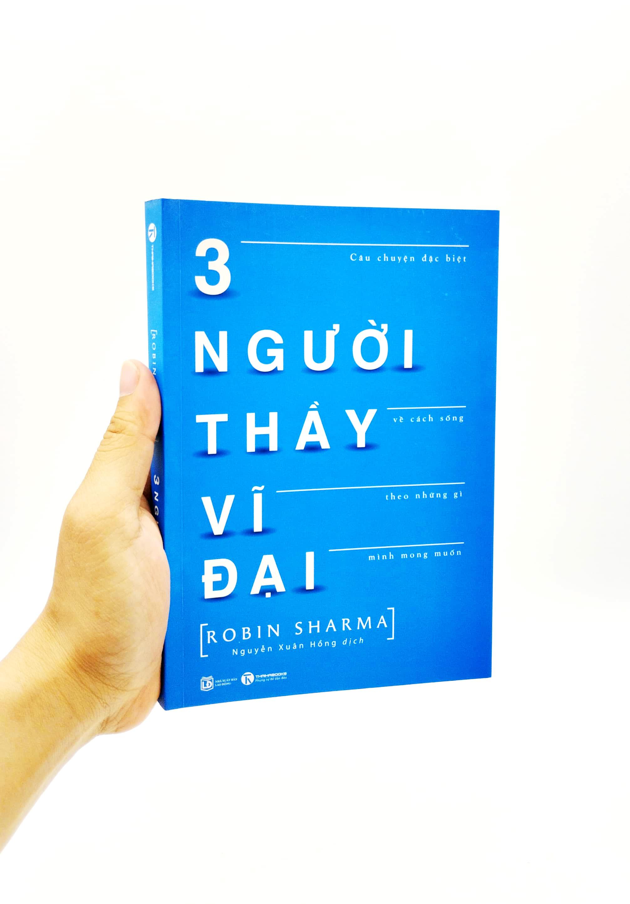 3 Người Thầy Vĩ Đại - Câu Chuyện Đặc Biệt Về Cách Sống Theo Những Gì Mình Mong Muốn (Tái Bản)