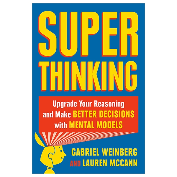 Super Thinking : The Big Book Of Mental Models