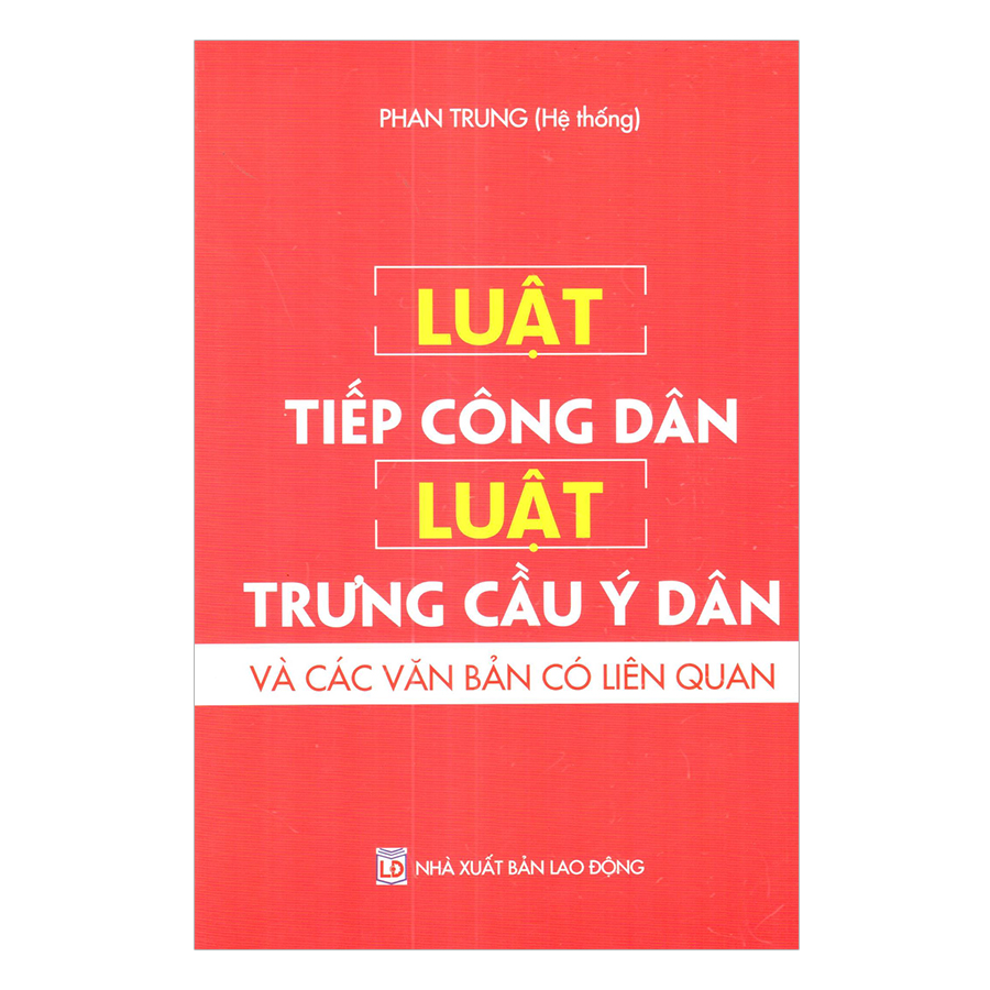 Luật Tiếp Công Dân - Luật Trưng Cầu Ý Dân Và Các Văn Bản Có Liên Quan