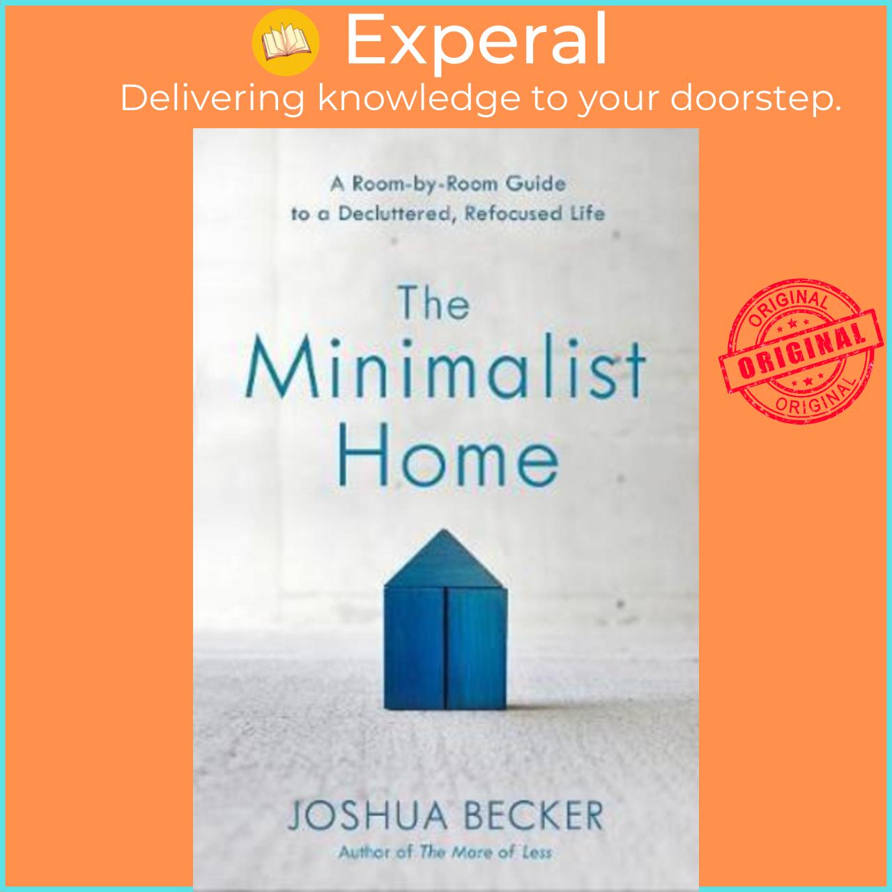 Sách - The Minimalist Home: A Room-By-Room Guide to a Decluttered, Refocused Li by Joshua Becker (US edition, hardcover)