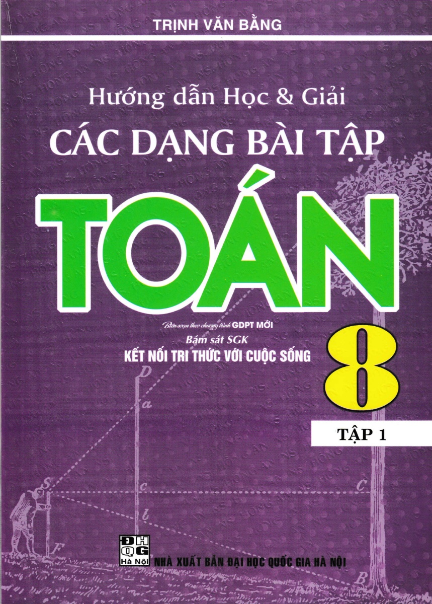 Hướng Dẫn Học Và Giải Các Dạng Bài Tập Toán 8 Tập 1 (Bám Sát SGK Kết Nối Tri Thức Với Cuộc Sống) _HA