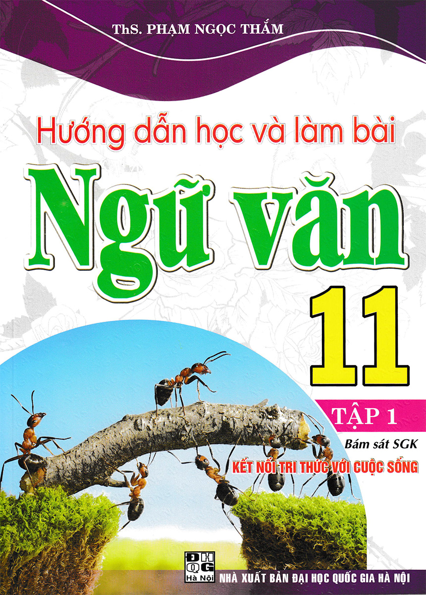 Hướng Dẫn Học Và Làm Bài Ngữ Văn 11 - Tập 1 (Bám Sát SGK Kết Nối Tri Thức Với Cuộc Sống) _HA