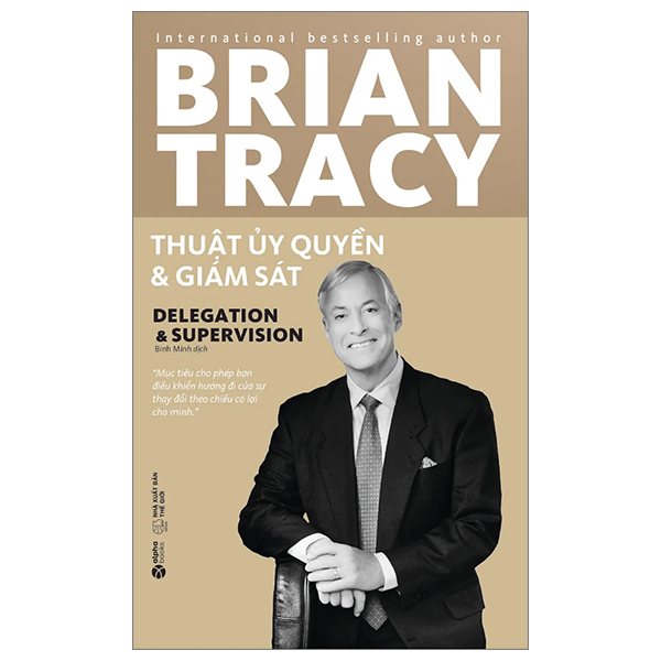 Thuật Ủy Quyền Và Giám Sát (Tái Bản 2024) - Brian Tracy - Nhà xuất bản Thế Giới