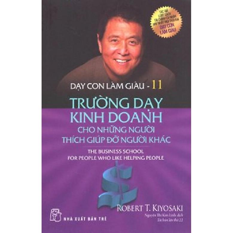 Sách - Dạy con làm giàu - Tập 11: trường dạy kinh doanh cho những người thích giúp đỡ người khác