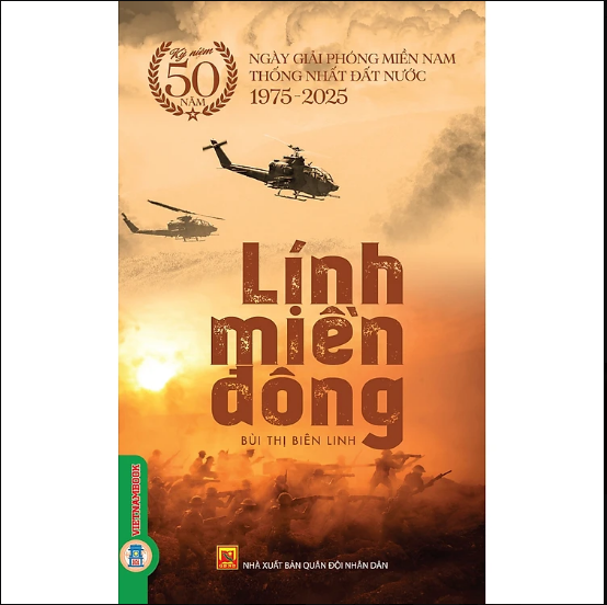 Lính Miền Đông - (Kỷ niệm 50 năm ngày giải phóng miền Nam thống nhất đất nước 1975 - 2025)