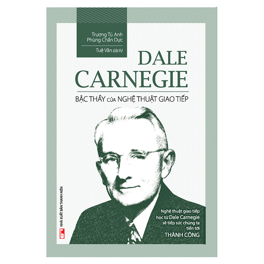 Dale Carnegie - Bậc Thầy Của Nghệ Thuật Giao Tiếp (Bìa Cứng)