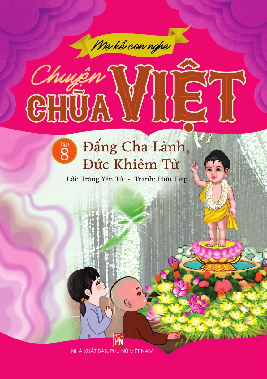 Mẹ kể con nghe: Chuyện Chùa Việt - Tập 8 - Đấng Cha Lành, Đức Khiêm Từ