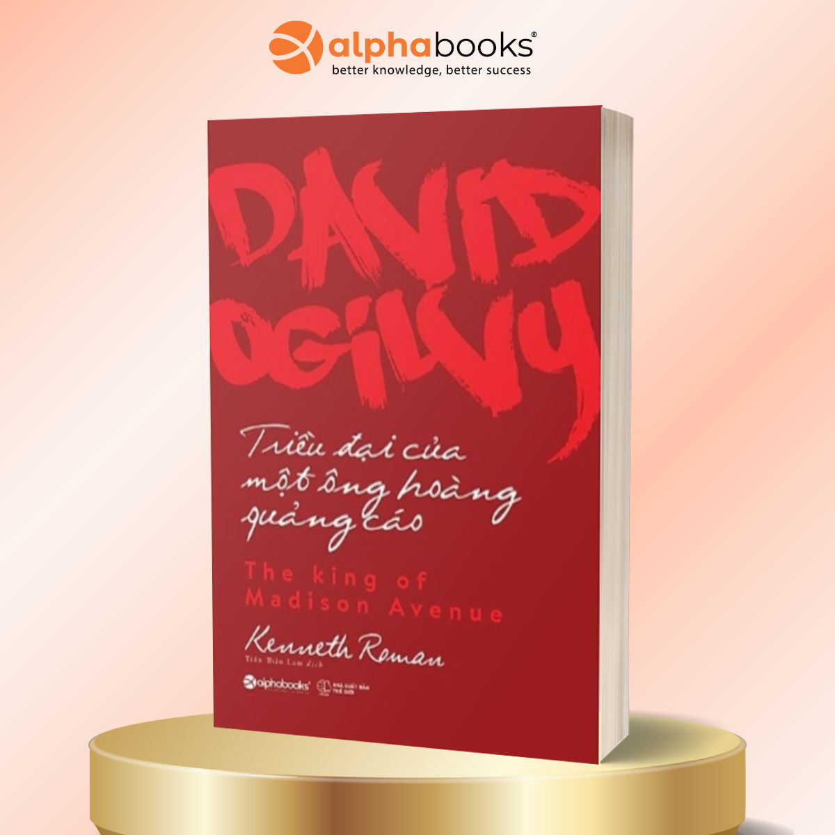 Sách David Ogilvy – Triều Đại Của Một Ông Hoàng Quảng Cáo