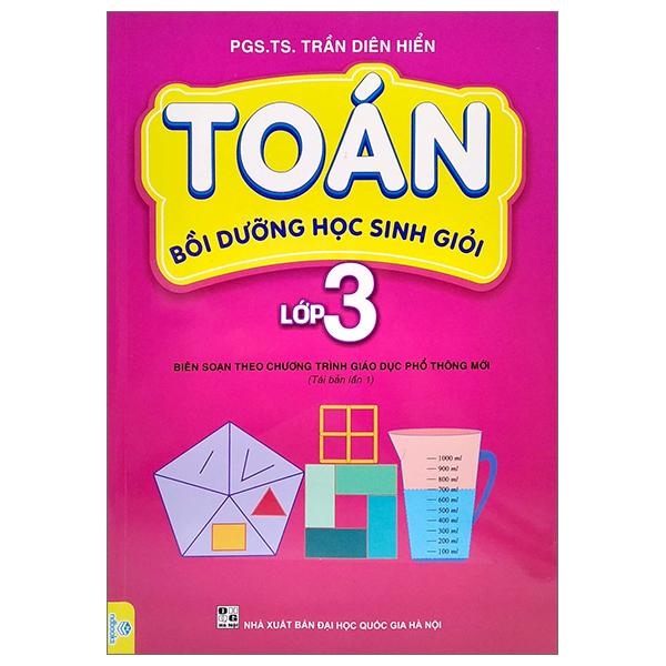 Toán Bồi Dưỡng Học Sinh Giỏi Lớp 3 (Biên Soạn Theo Chương Trình Giao Dục Phổ Thông Mới)