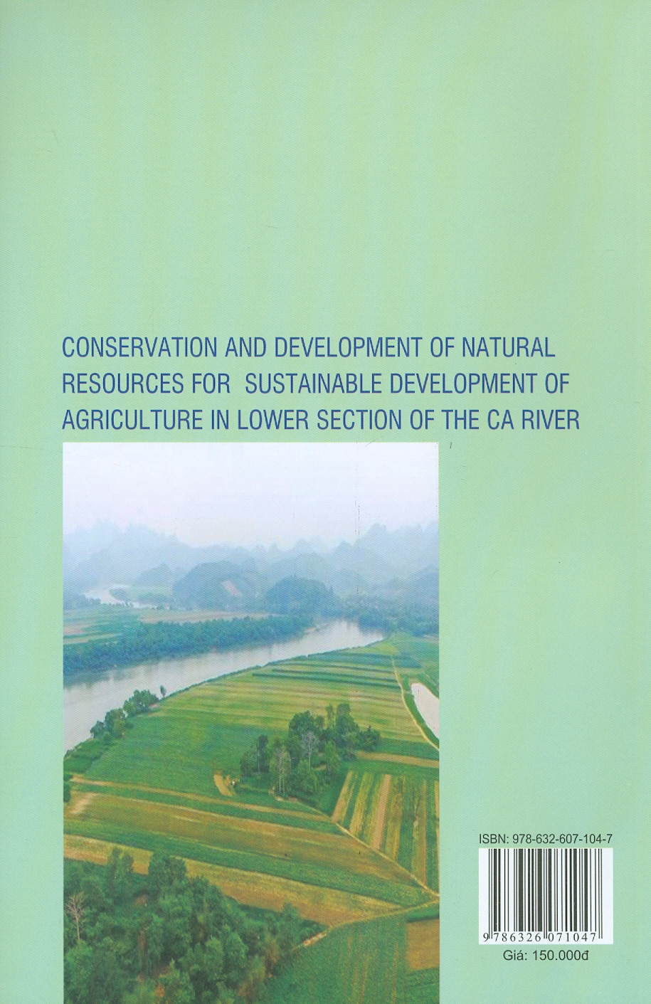 Bảo Tồn, Phát Triển Vốn Tự Nhiên Phục Vụ Phát Triển Nông Nghiệp Bền Vững Ở Hạ Lưu Sông Cả (Sách Chuyên Khảo)