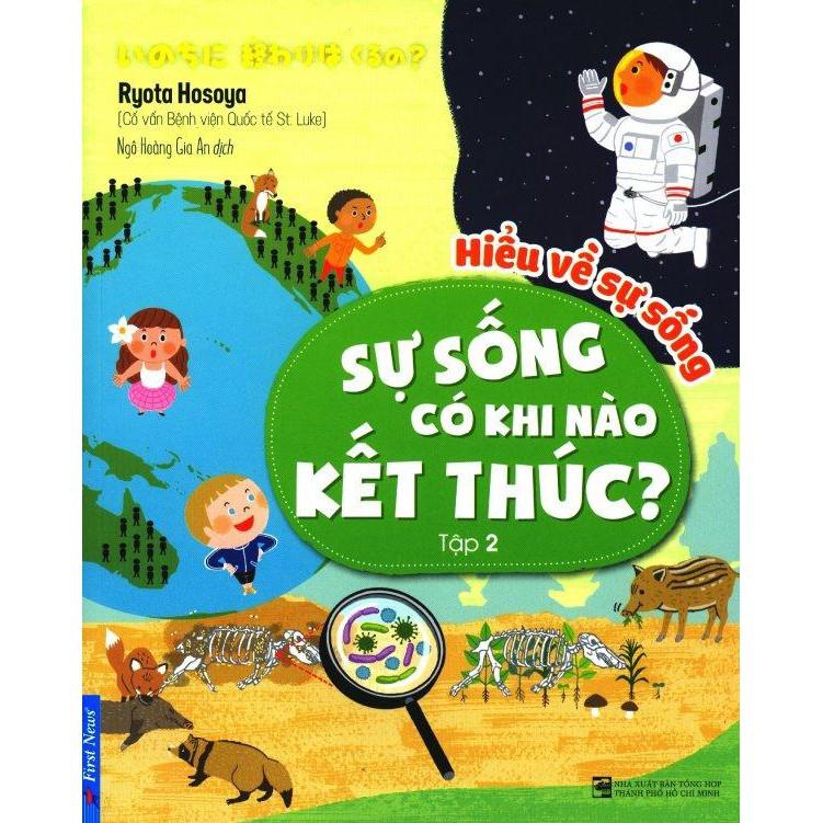 Sách - Hiểu Về Sự Sống - Sự Sống Có Khi Nào Kết Thúc?  - First News