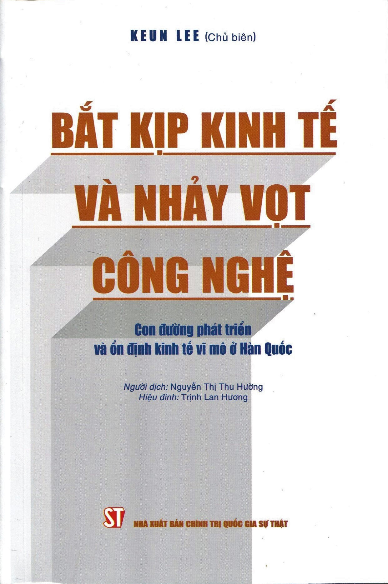 Bắt Kịp Kinh Tế Và Nhảy Vọt Công Nghệ: Con đường phát triển và ổn định kinh tế vĩ mô ở Hàn Quốc - Keun Lee (Chủ biên) - Nguyễn Thị Thu Hường dịch - (bìa mềm)