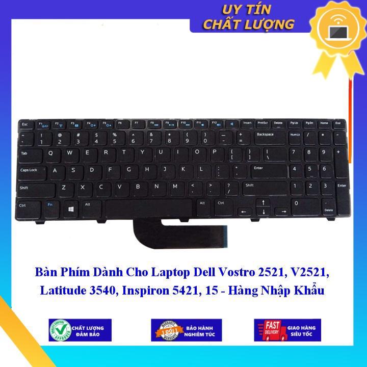 Bàn Phím dùng cho Laptop Dell Vostro 2521 V2521 Latitude 3540, Inspiron 5421 15 - Hàng Nhập Khẩu New Seal