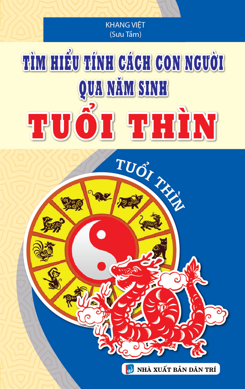 TÌM HIỂU TÍNH CÁCH CON NGƯỜI QUA NĂM SINH TUỔI THÌN_KV