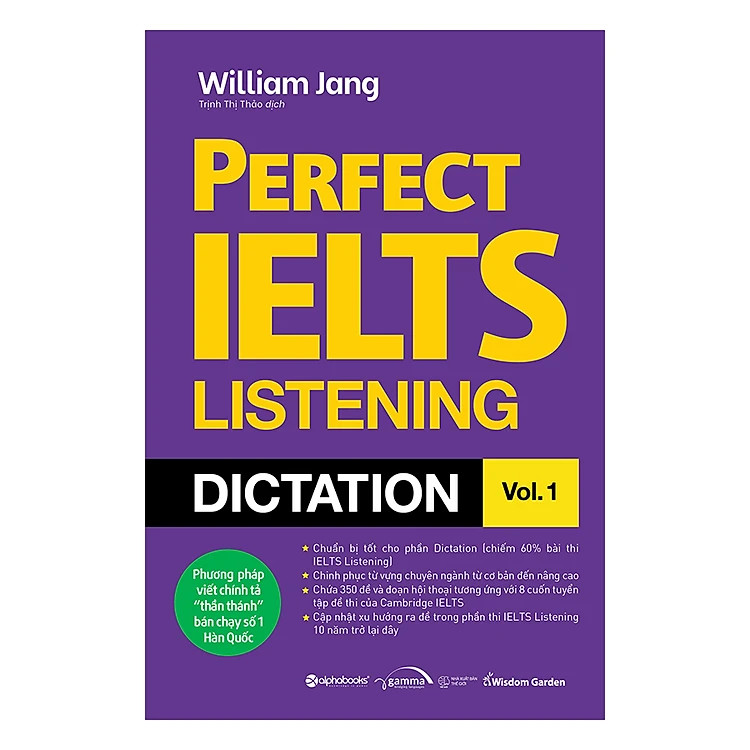 Perfect IELTS Listeng Dictation Vol.1 - William Jang - Trịnh Thị Thảo dịch - (bìa mềm)