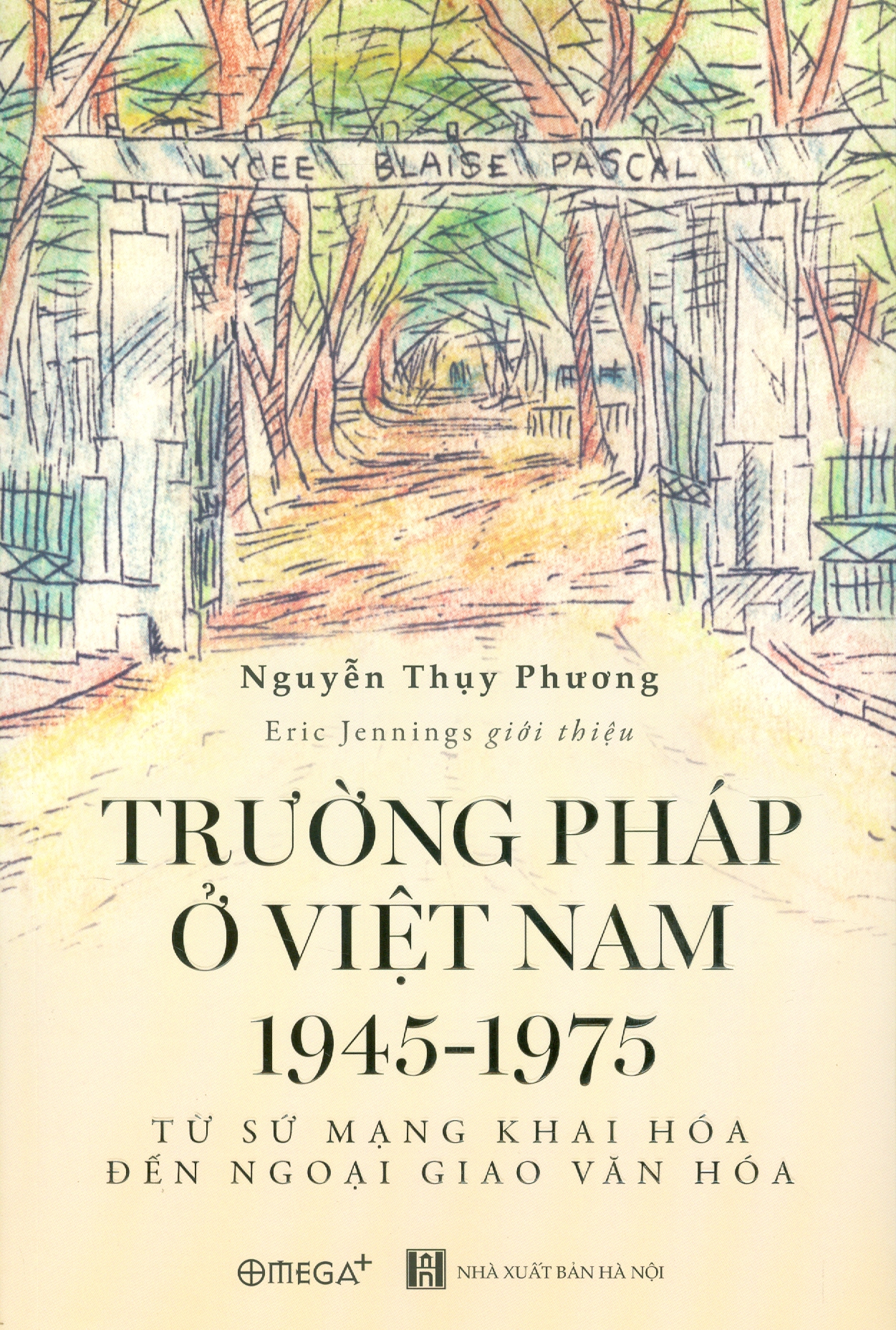 Trường Pháp Ở Việt Nam 1945-1975: Từ Sứ Mệnh Khai Hóa Đến Ngoại Giao Văn Hóa