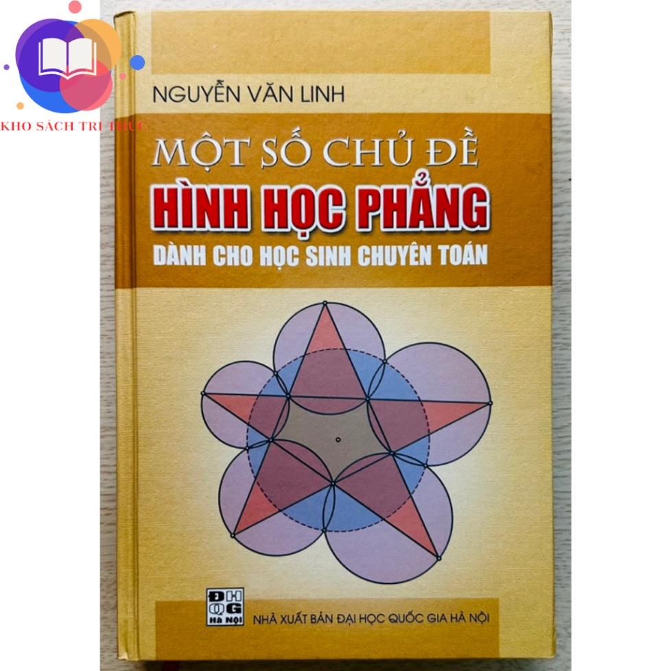 Sách - Một số chủ đề hình học phẳng dành cho học sinh chuyên Toán