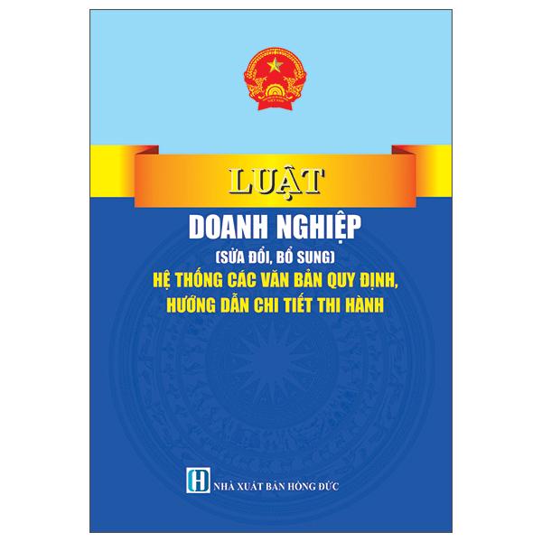 Sách - Luật Doanh Nghiệp (Sửa Đổi, Bổ Sung) - Hệ Thống Các Văn Bản Quy Định, Hướng Dẫn Chi Tiết Thi Hành
