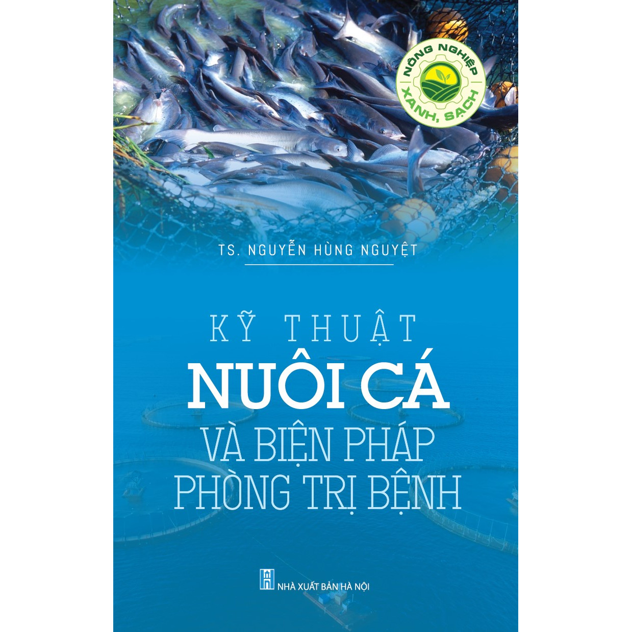 Nông Nghiệp Xanh, Sạch - Kỹ Thuật Nuôi Cá  Và Biện Pháp Phòng Trị Bệnh