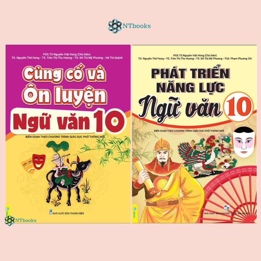 Combo 2 Cuốn Sách Củng Cố Và Ôn Luyện Ngữ Văn Lớp 10 + Phát Triển Năng Lực Ngữ Văn 10