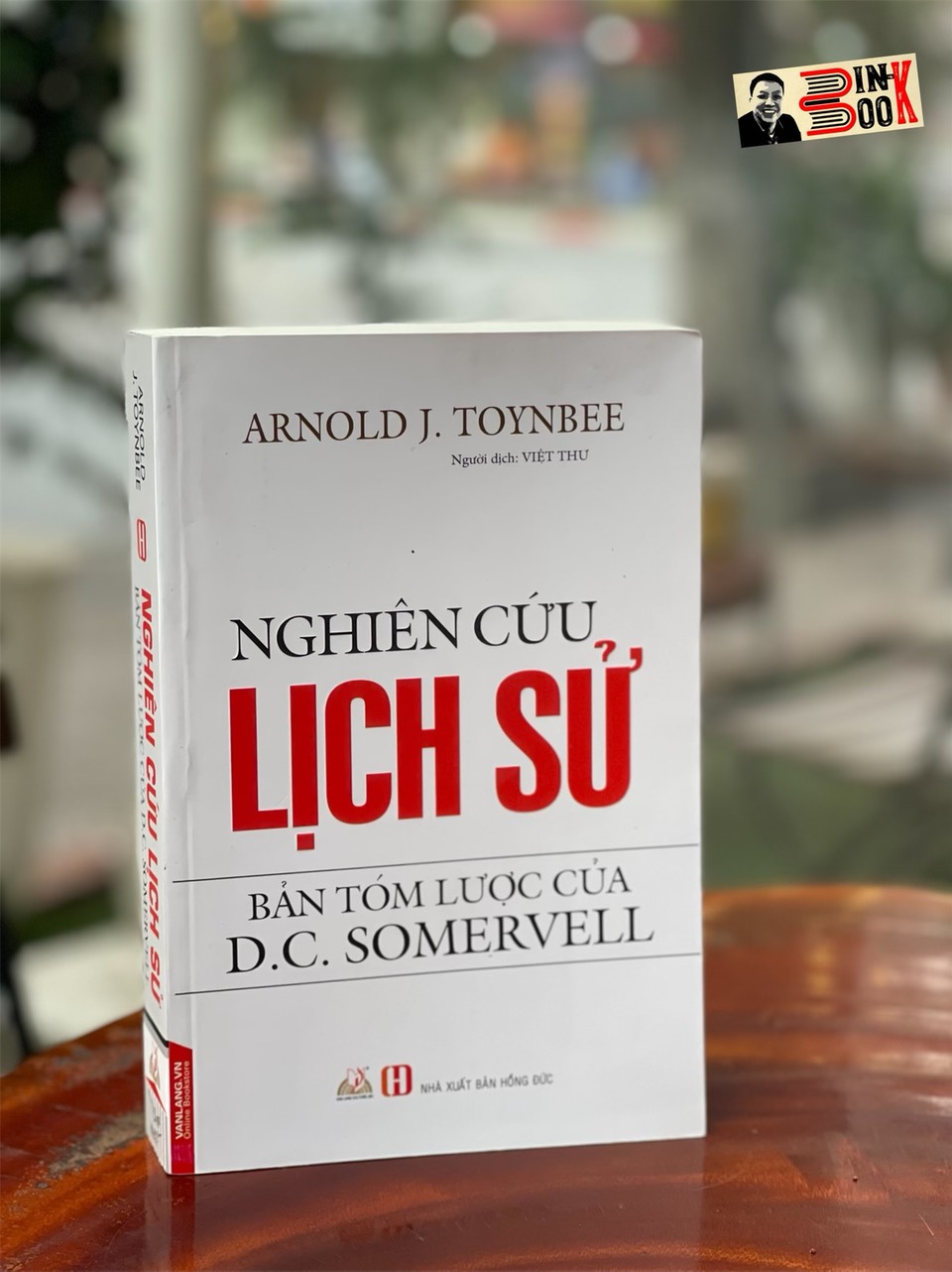 NGHIÊN CỨU LỊCH SỬ - Bản tóm lược của D.C Somervell – Arnold J.Toynbee – Việt Thư dịch - Văn Lang Books – NXB Hồng Đức (bìa mềm)