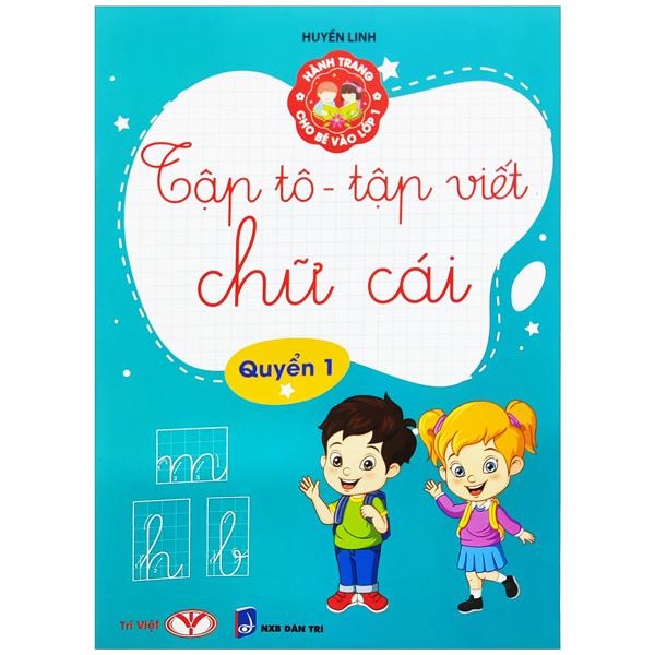Hành Trang Cho Bé Vào Lớp 1 - Tập Tô - Tập Viết Chữ Cái - Quyển 1 (Tái Bản 2023)