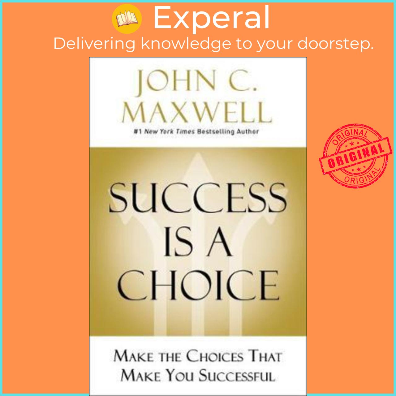 Sách - Success Is a Choice : Make the Choices that Make You Successful by John C. Maxwell (US edition, hardcover)