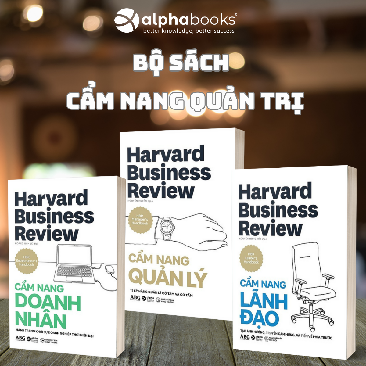 Combo Harvard Business Review-Cẩm Nang Quản Trị Toàn Tập Từ Harvard: Cẩm Nang Lãnh Đạo + Cẩm Nang Quản Lý + Cẩm Nang Doanh Nhân