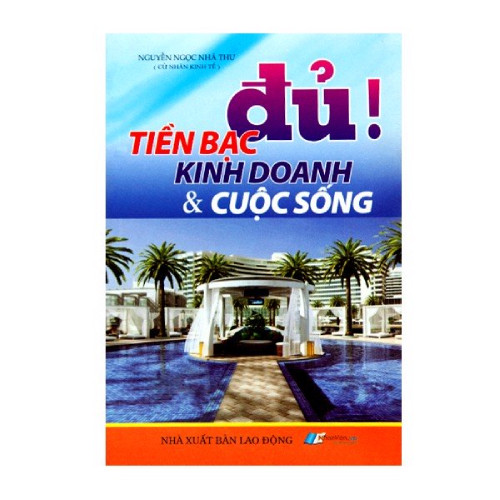 Đủ ! Tiền Bạc Kinh Doanh Và Cuộc Sống