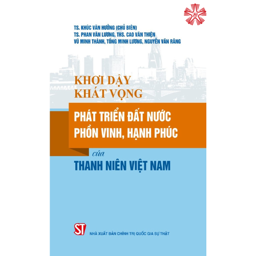 Khơi dậy khát vọng phát triển đất nước phồn vinh, hạnh phúc của thanh niên Việt Nam