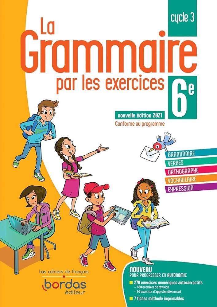 Sách tiếng Pháp - La Grammaire Par Les Exercices 6E 2021 - Cahier De L'Eleve
