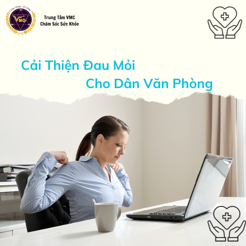 Khóa Học Video Online Hết Đau Nhức Mỏi Cổ Vai Gáy Cho Người Ngồi Làm Việc Thường Xuyên Với Máy Vi Tính - Trung Tâm Chăm Sóc Sức Khỏe VMC