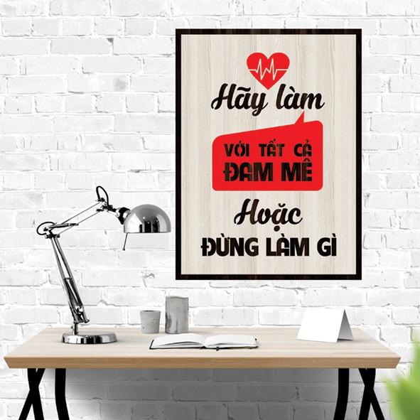 Tranh gỗ DECOR - SLOGAN tạo động lực, Truyền cảm hứng - Hãy làm với tất cả đam mê hoặc đừng làm gì