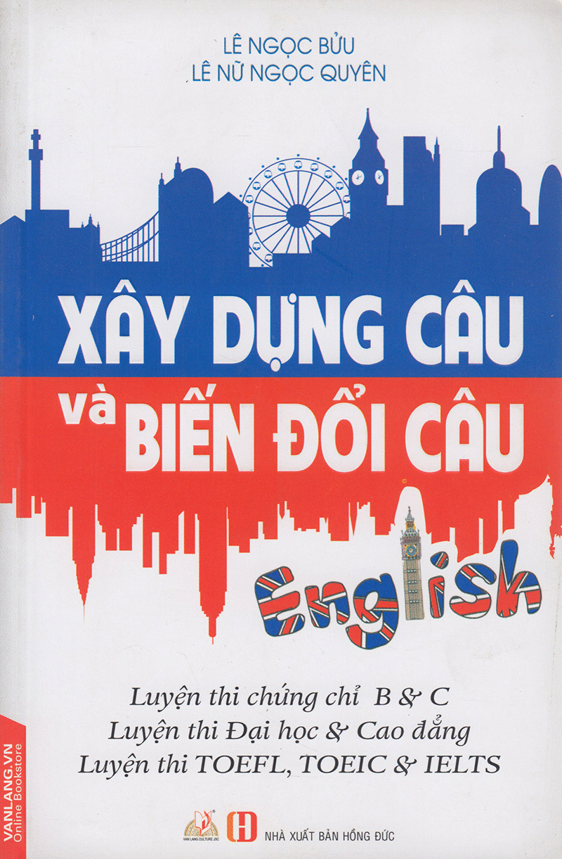 Xây Dựng Câu Và Biến Đổi Câu - Lê Ngọc Bửu - Vanlangbooks