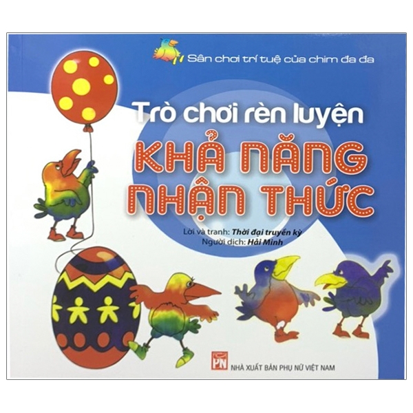 Trò Chơi Rèn Luyện Khả Năng Nhận Thức - Sân Chơi Trí Tuệ Của Chim Đa Đa (Tái Bản 2020)