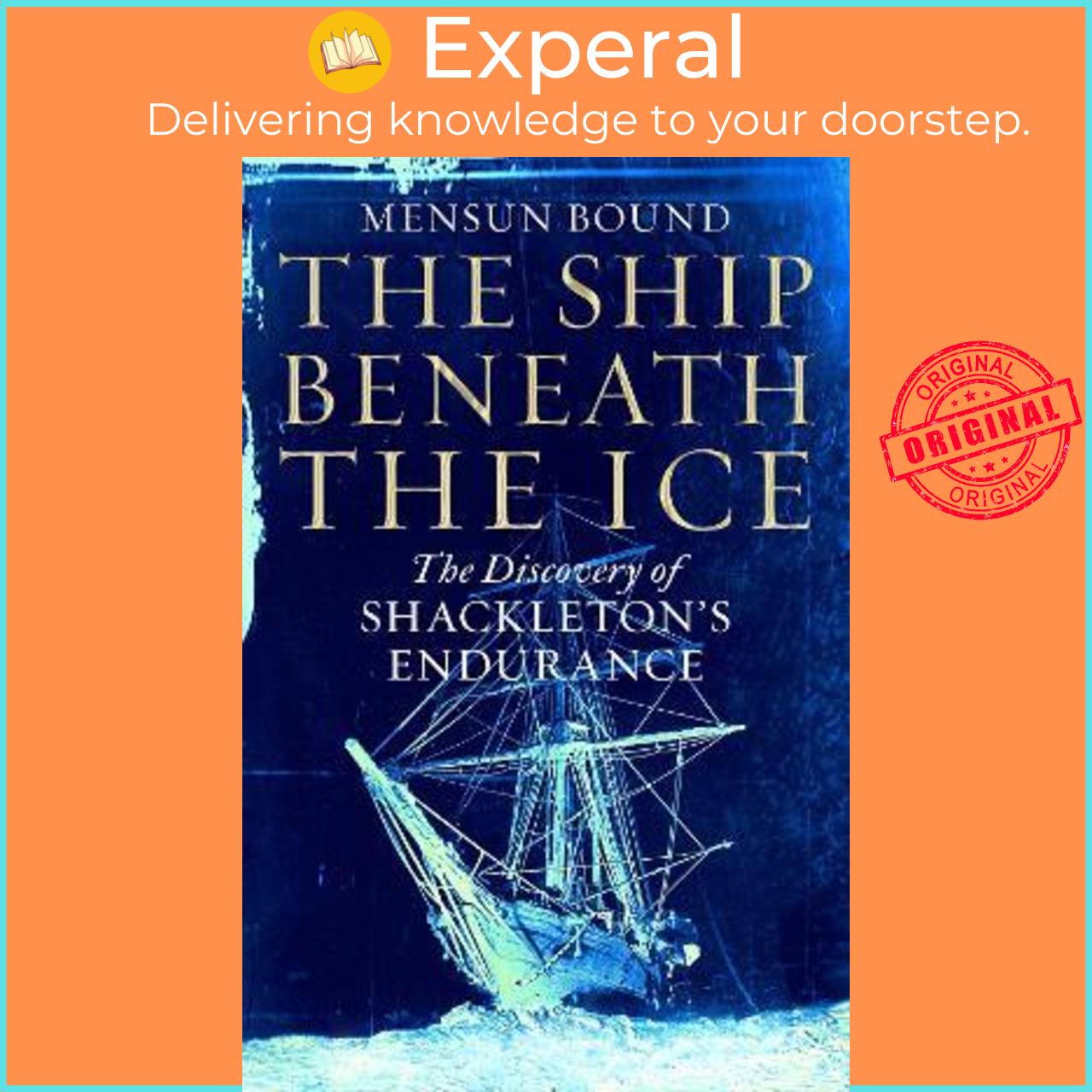 Sách - The Ship Beneath the Ice : The Discovery of Shackleton's Endurance by Mensun Bound