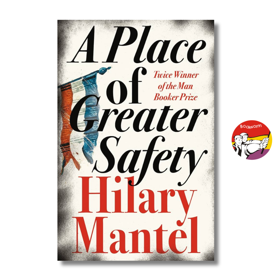 Sách - A Place of Greater Safety by Hilary Mantel | Historical Fiction / Ngoại văn Nhập khẩu UK