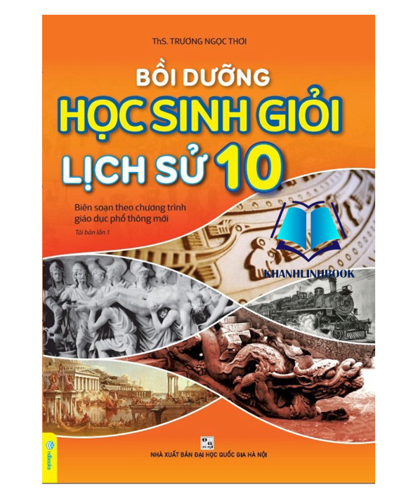 Sách - Bồi Dưỡng Học Sinh Giỏi Lịch Sử 10 (Theo chương trình GDPT mới)