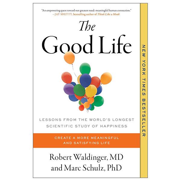 Sách ngoại văn: The Good Life - Lessons From The World's Longest Scientific Study Of Happiness