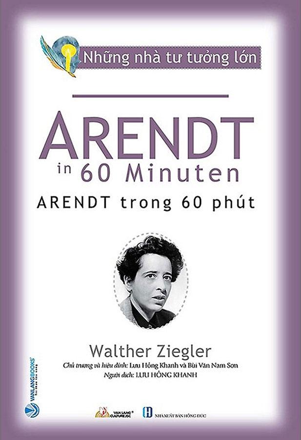 Những Nhà Tư Tưởng Lớn - Arendt Trong 60 Phút