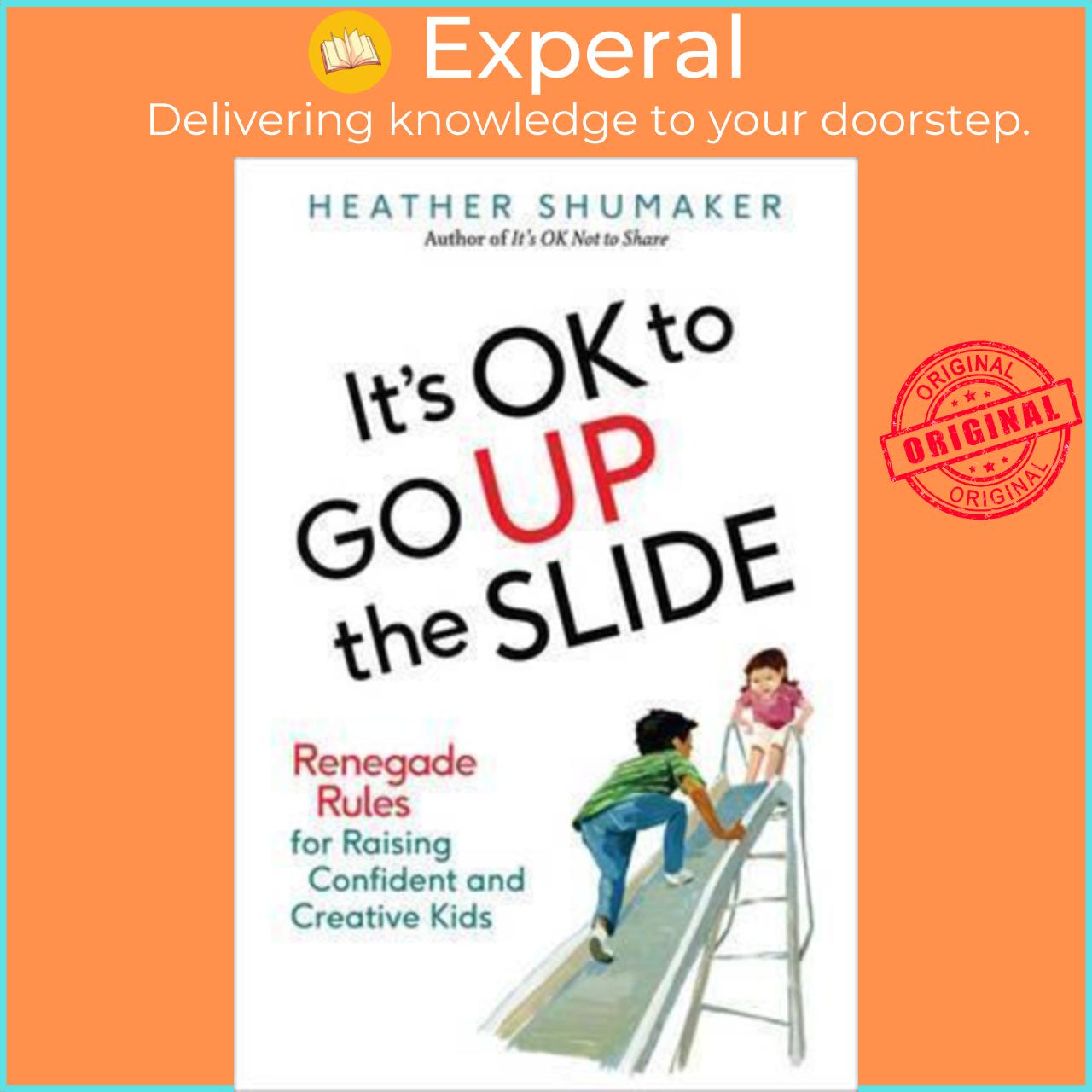 Sách - It's Ok to Go Up the Slide : Renegade Rules for Raising Confident and by Heather Shumaker