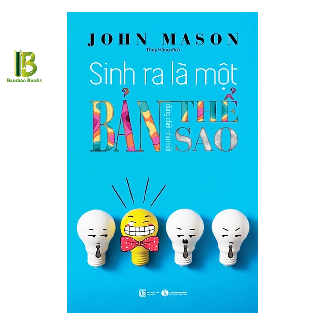 Combo 2 Cuốn Sách Hay : Sinh Ra Là Một Bản Thể Đừng Chết Như Một Bản Sao + 3 Người Thầy Vĩ Đại