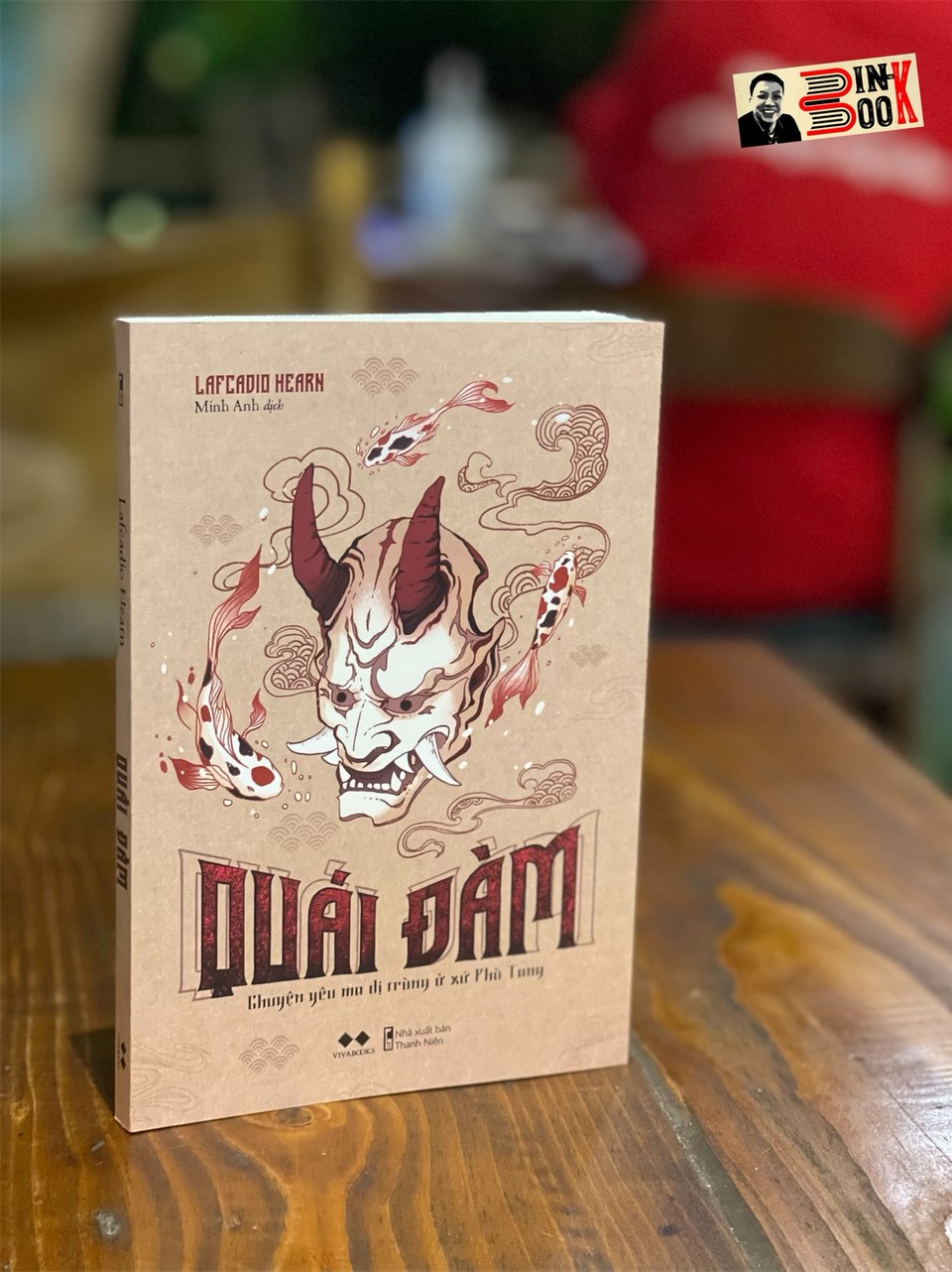 QUÁI ĐÀM– Chuyện yêu quái và dị trùng Nhật Bản - Lafcadio Hearn – Minh Anh dịch – AZ Việt Nam – NXB Thanh Niên
