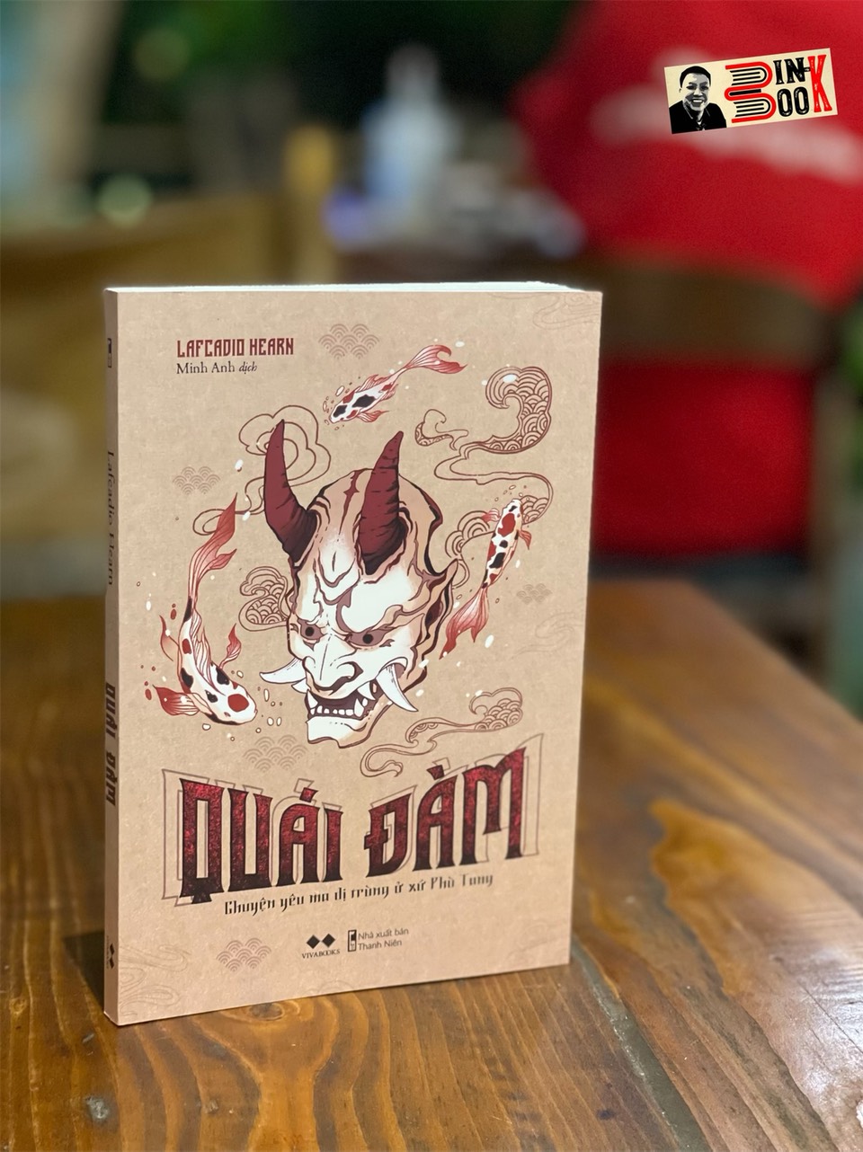 QUÁI ĐÀM– Chuyện yêu quái và dị trùng Nhật Bản - Lafcadio Hearn – Minh Anh dịch – AZ Việt Nam – NXB Thanh Niên (Bìa mềm)